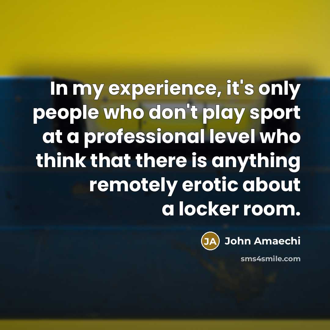 “In my experience, it's only people who don't play sport…” quote by John Amaechi