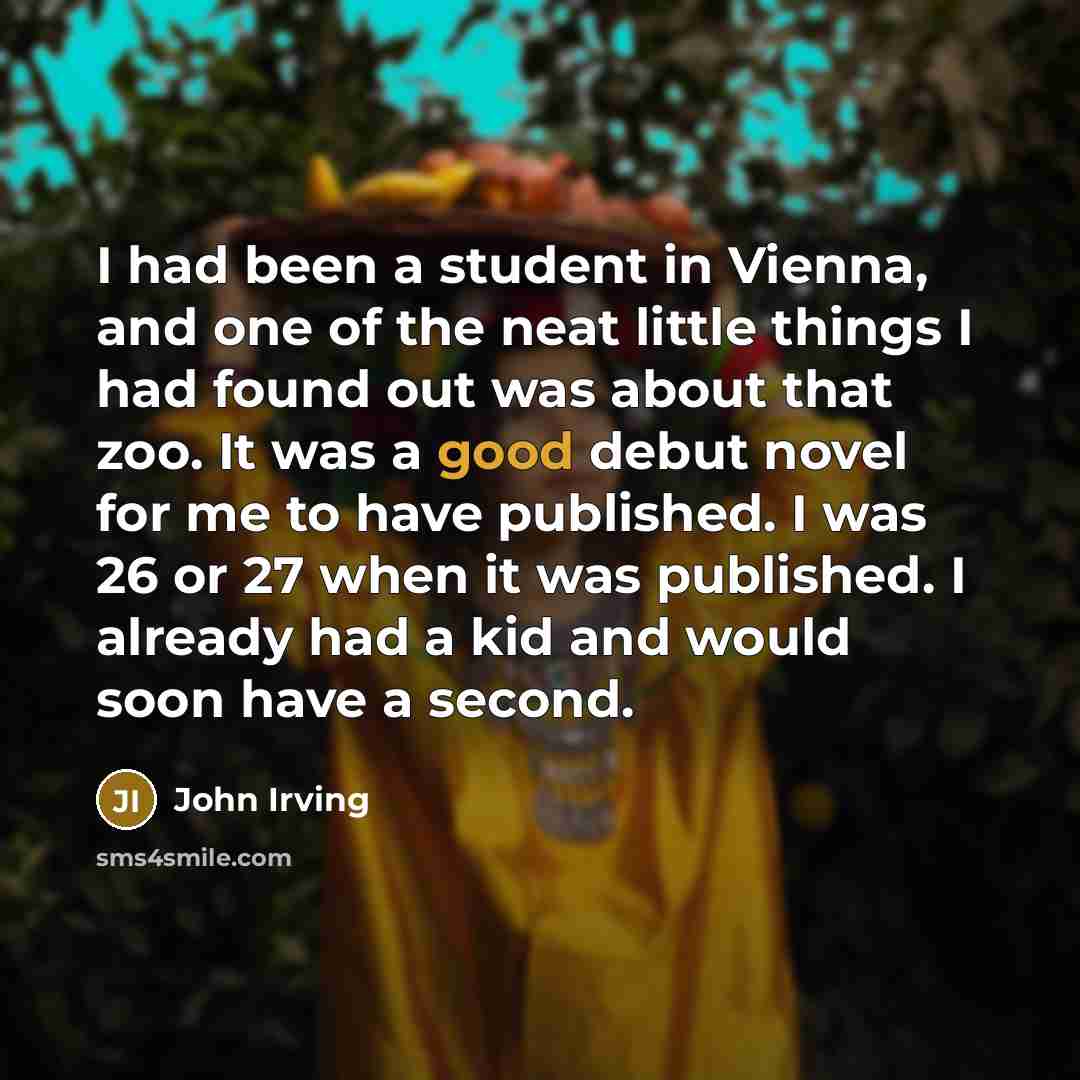 “I had been a student in Vienna, and one of…” quote by John Irving