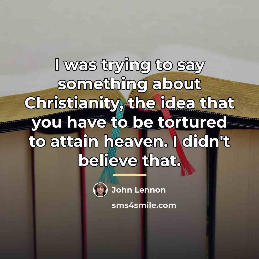 “I was trying to say something about Christianity, the idea…” quote by John Lennon