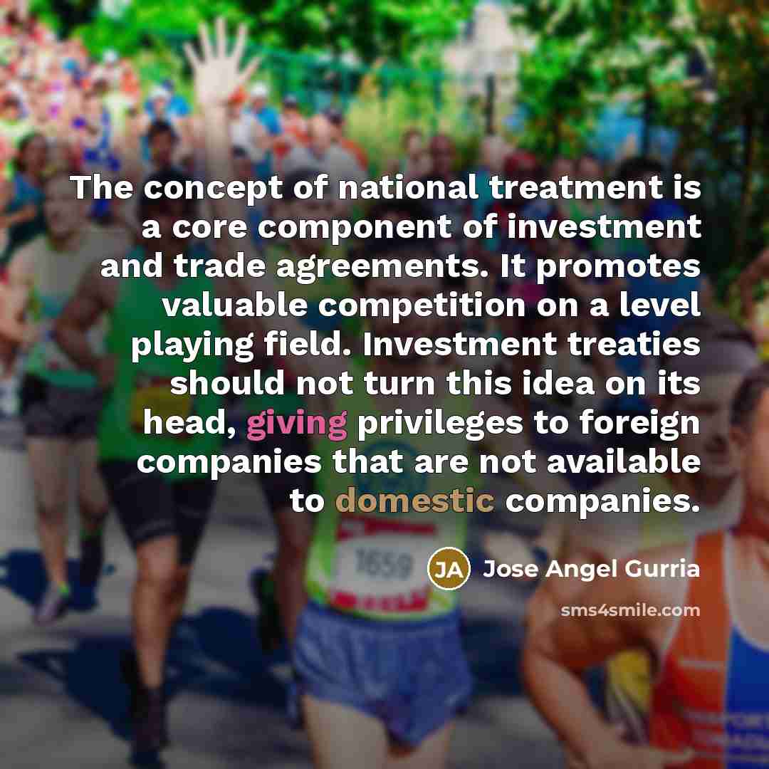 “The concept of national treatment is a core component of…” quote by Jose Angel Gurria
