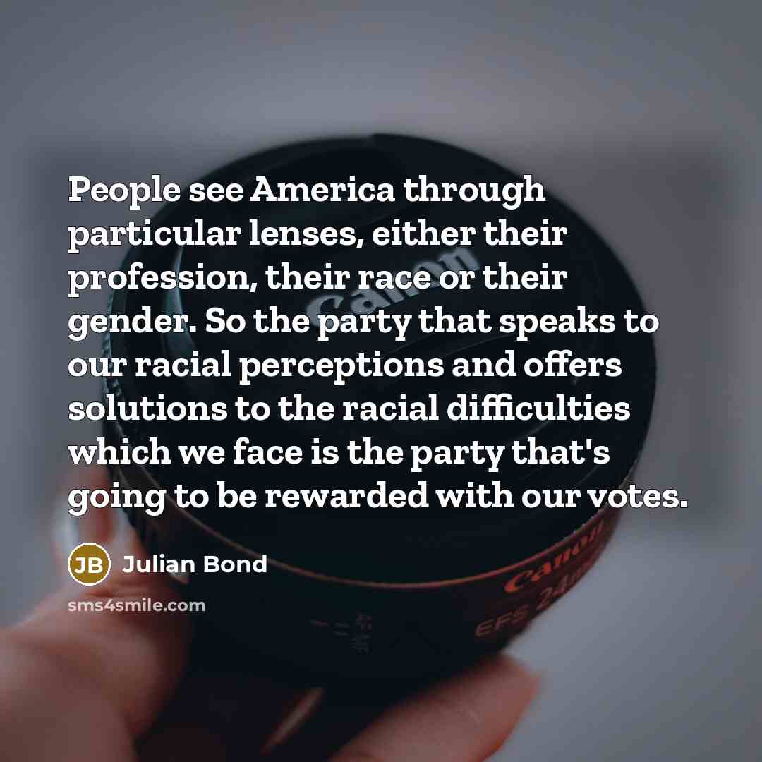 “People see America through particular lenses, either their profession, their…” quote by Julian Bond