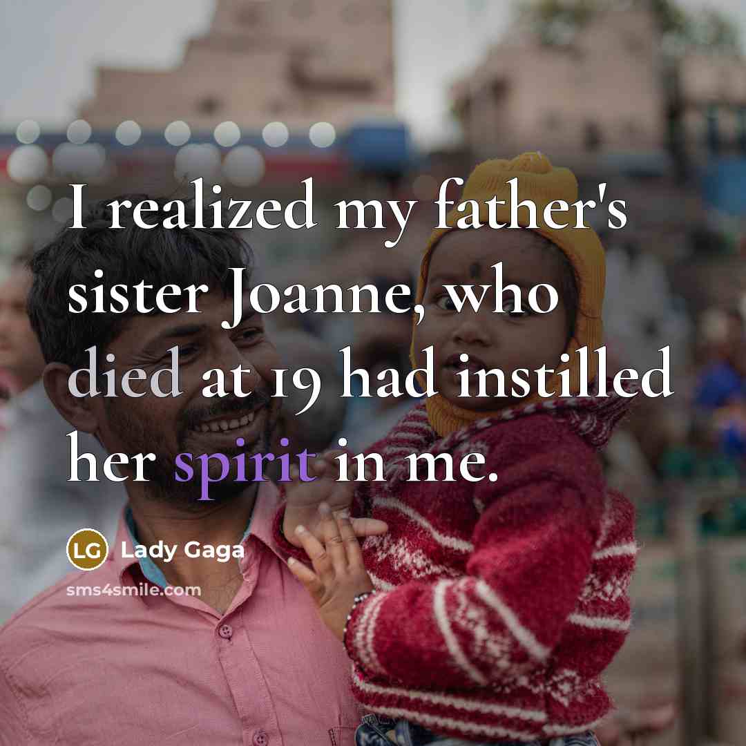 “I realized my father's sister Joanne, who died at 19…” quote by Lady Gaga