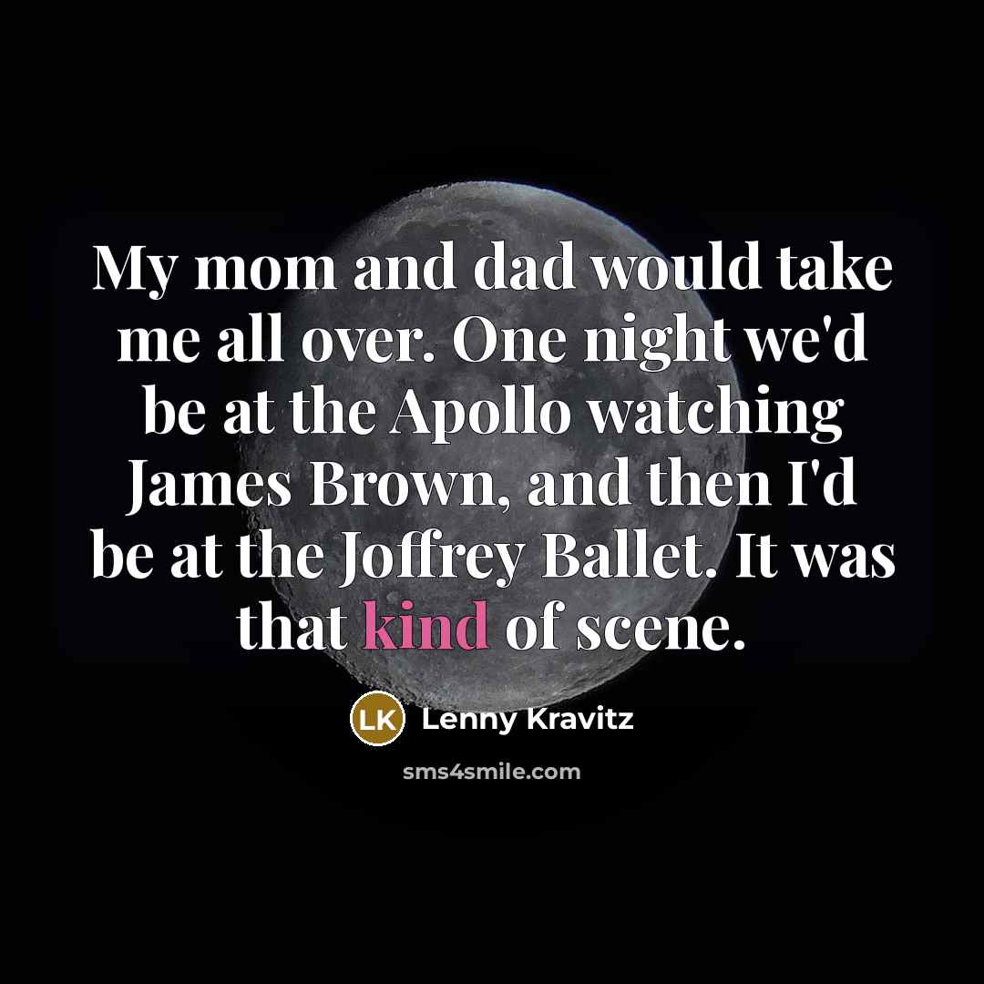 “My mom and dad would take me all over. One…” quote by Lenny Kravitz