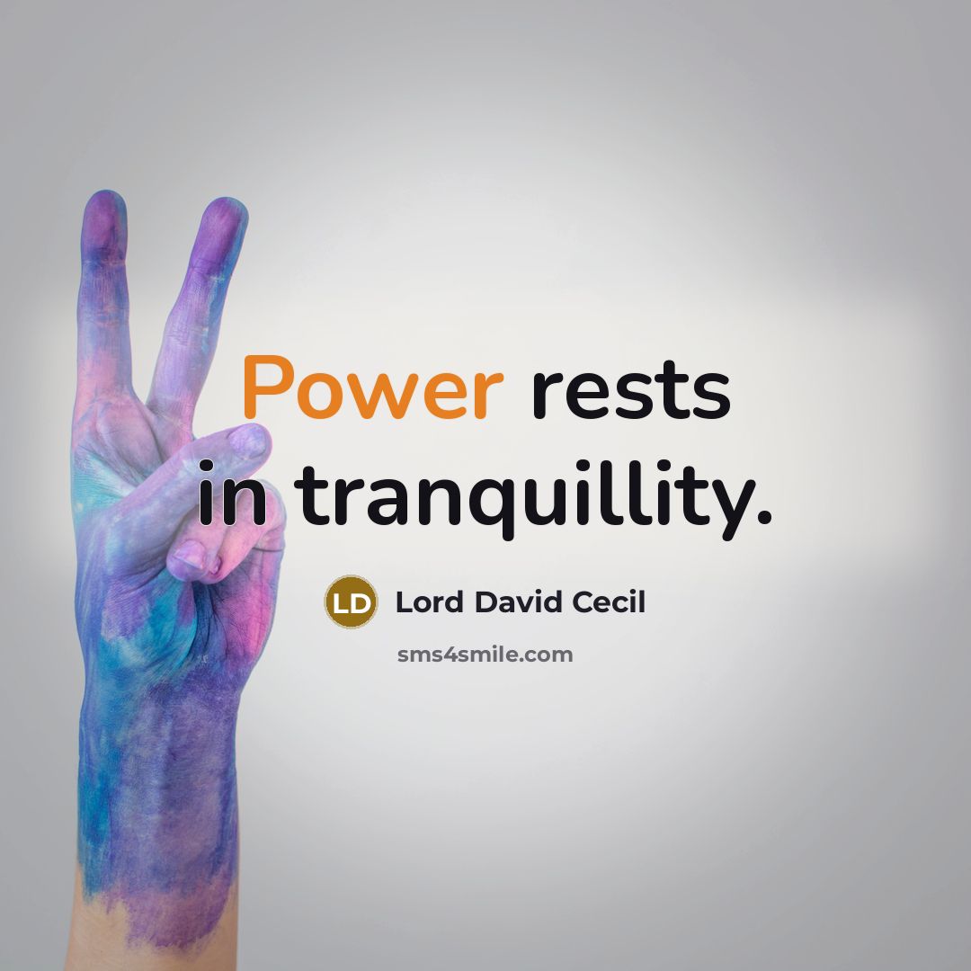 “Power rests in tranquillity.…” quote by Lord David Cecil