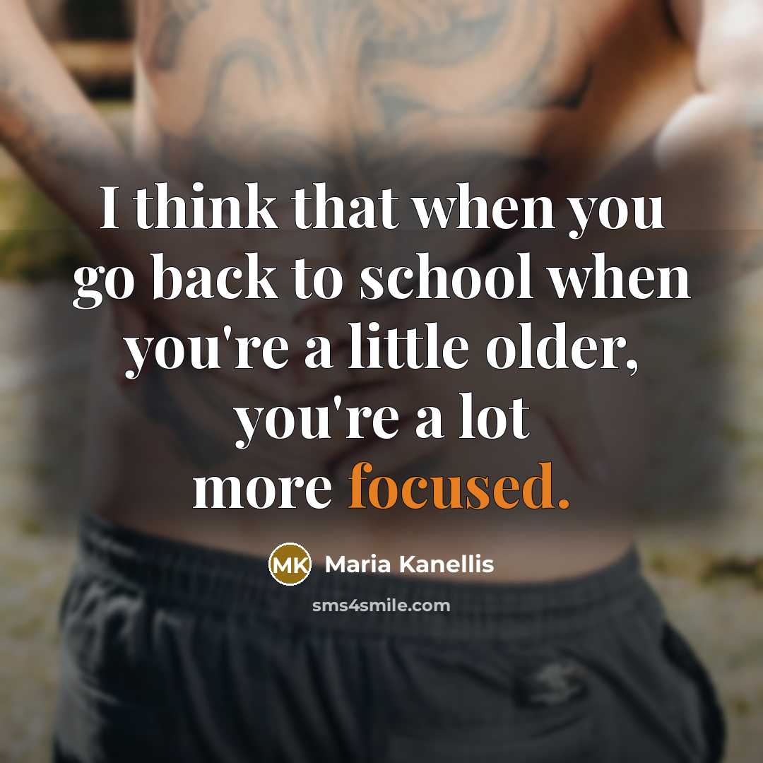 “I think that when you go back to school when…” quote by Maria Kanellis