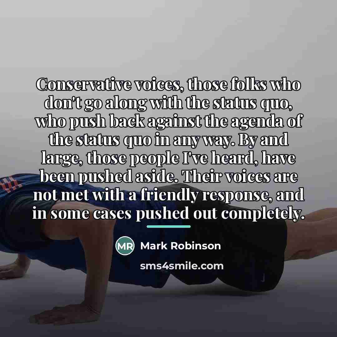 “Conservative voices, those folks who don't go along with the…” quote by Mark Robinson