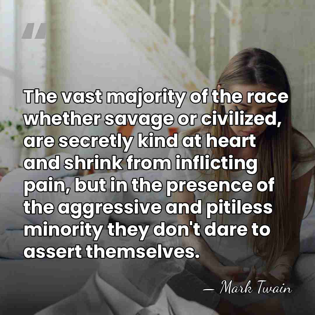 The vast majority of the race whether savage or civilized, are secretly&hellip; - Mark Twain
