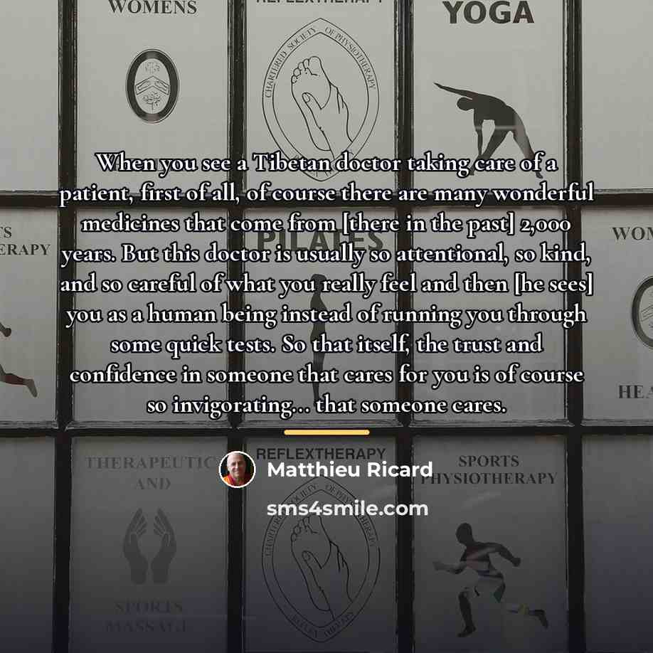 “When you see a Tibetan doctor taking care of a…” quote by Matthieu Ricard