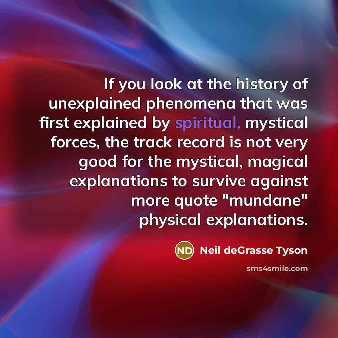 “If you look at the history of unexplained phenomena that…” quote by Neil deGrasse Tyson