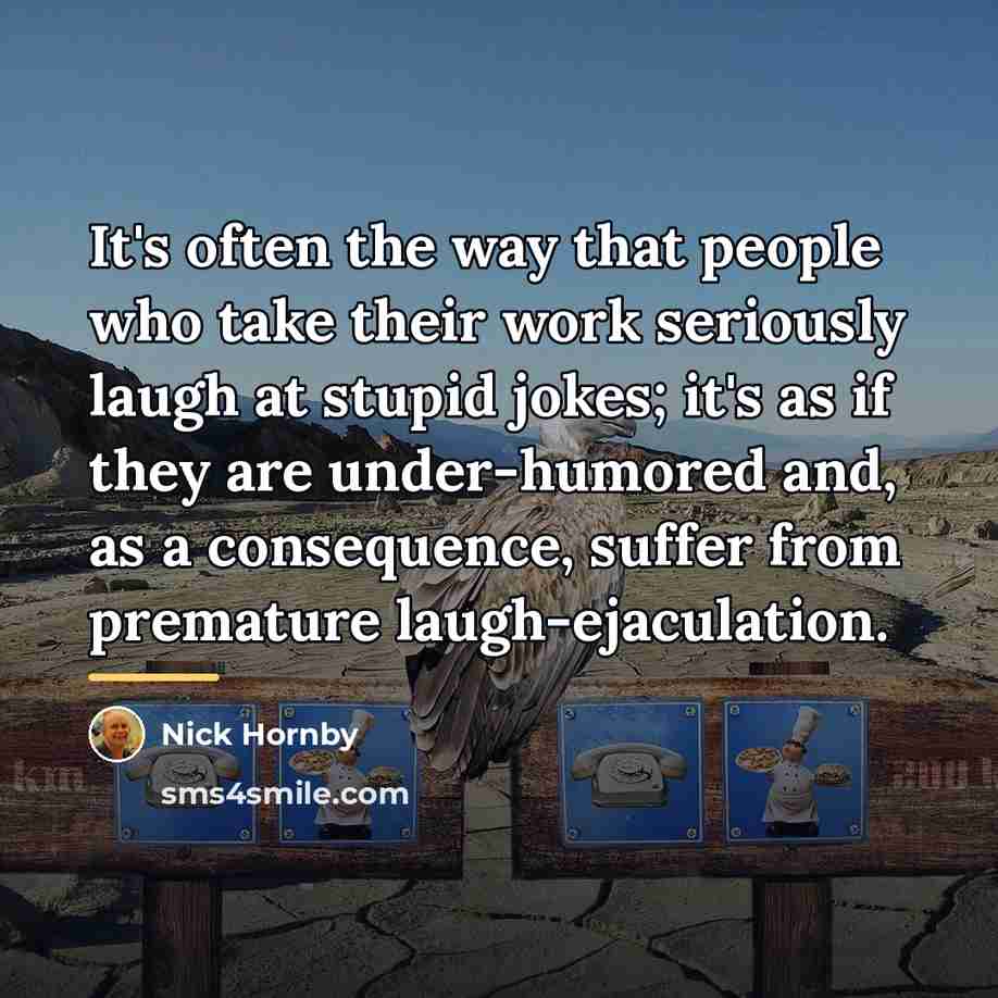 “It's often the way that people who take their work…” quote by Nick Hornby