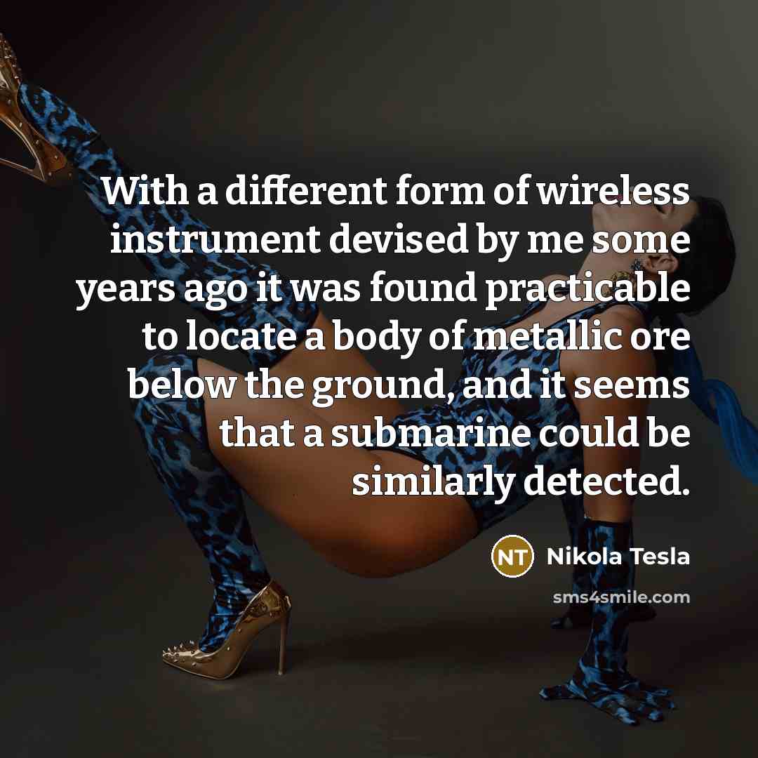 “With a different form of wireless instrument devised by me…” quote by Nikola Tesla