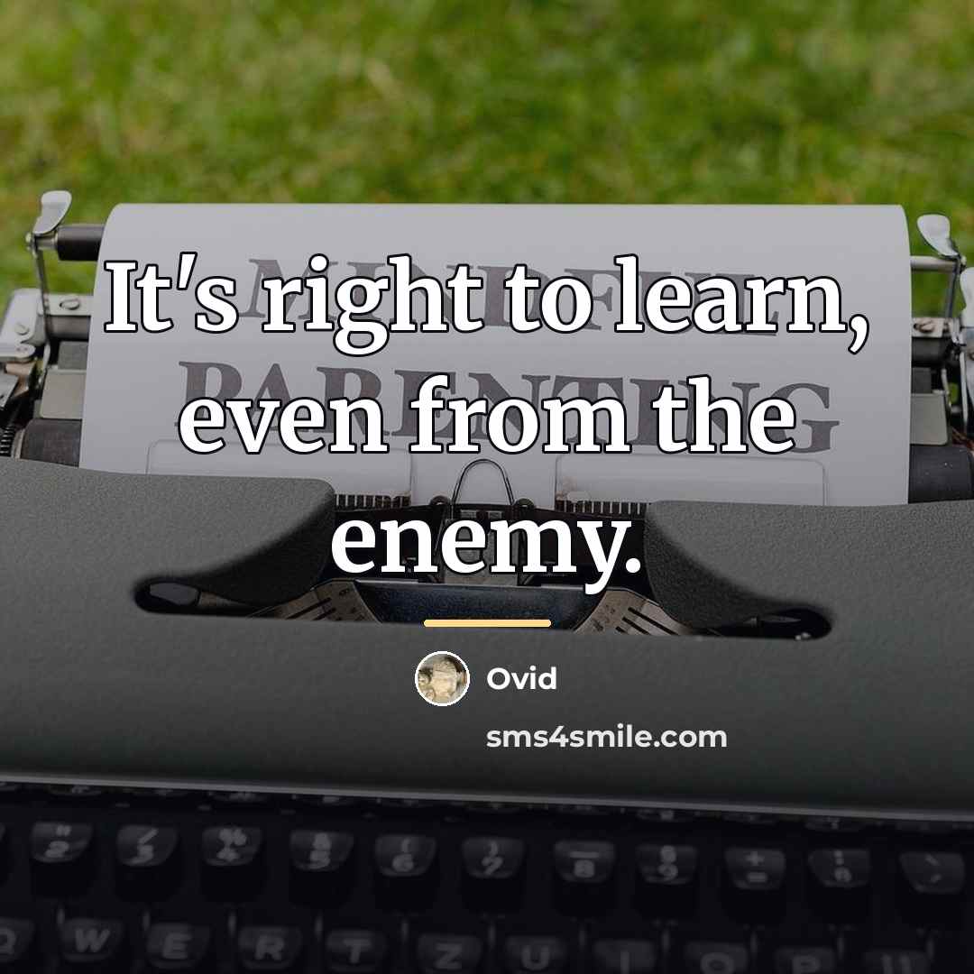 “It's right to learn, even from the enemy.…” quote by Ovid