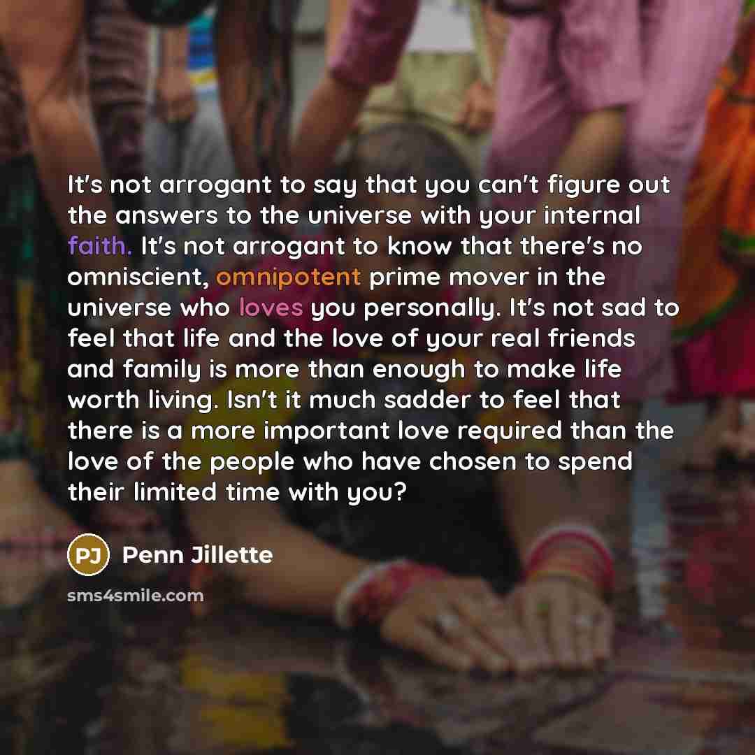 “It's not arrogant to say that you can't figure out…” quote by Penn Jillette
