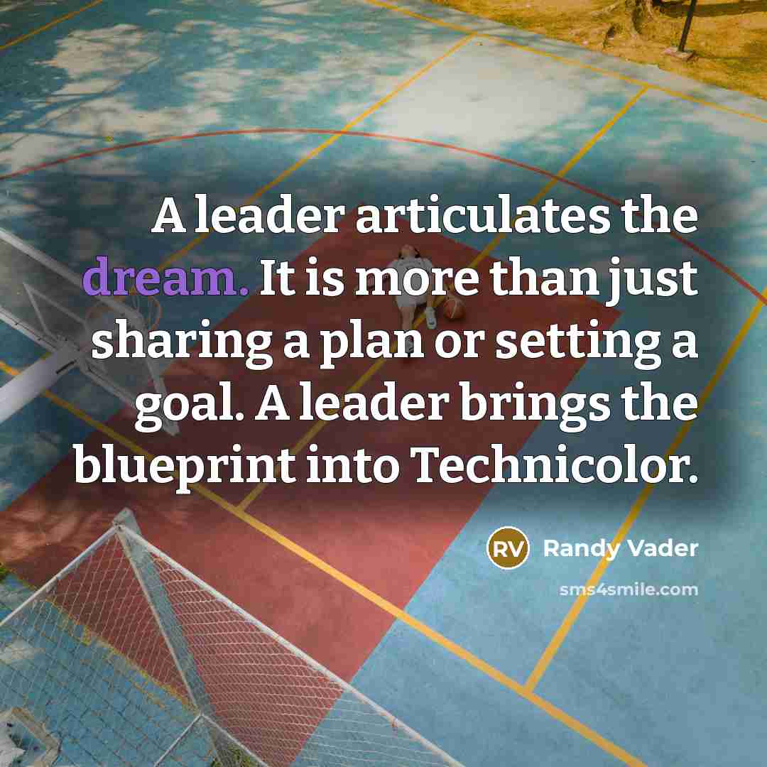 “A leader articulates the dream. It is more than just…” quote by Randy Vader