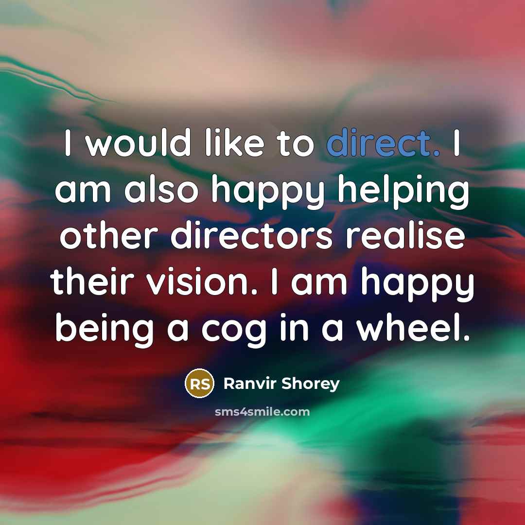 “I would like to direct. I am also happy helping…” quote by Ranvir Shorey