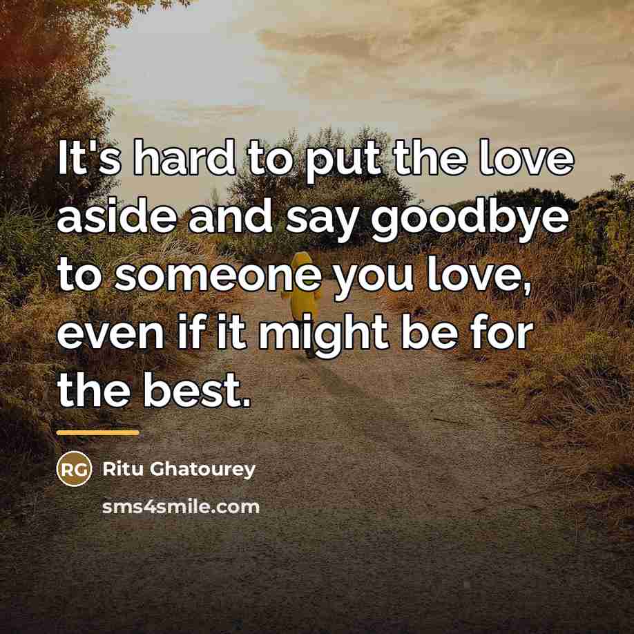 “It's hard to put the love aside and say goodbye…” quote by Ritu Ghatourey