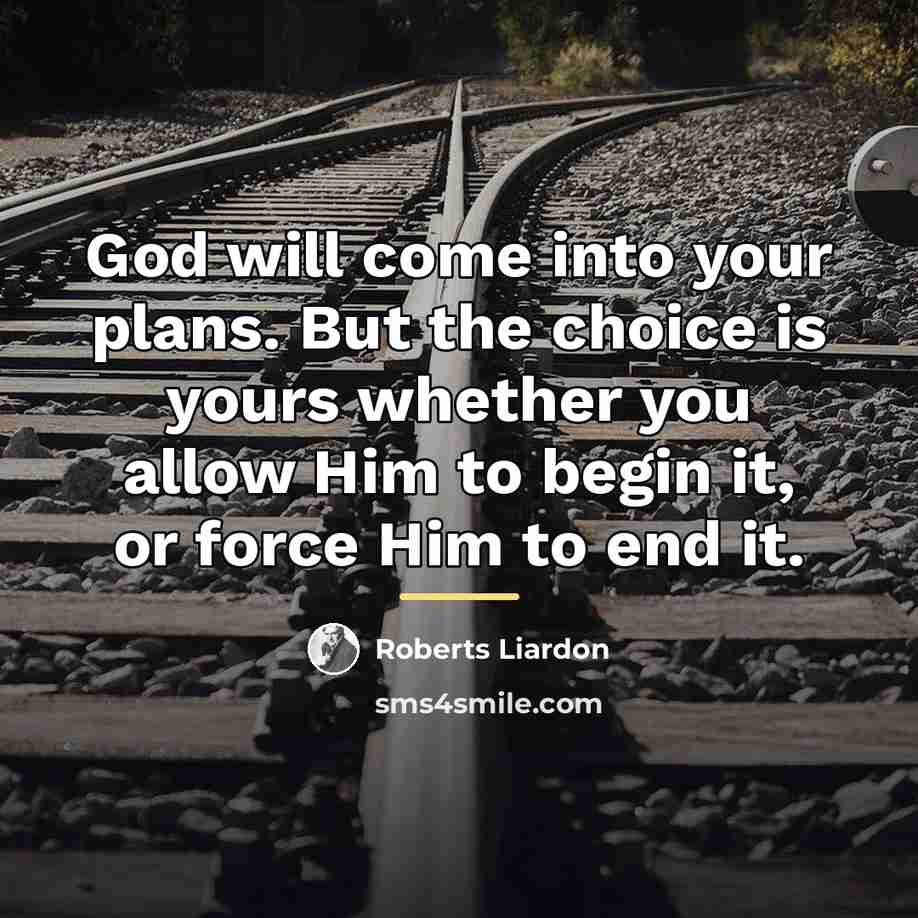 “God will come into your plans. But the choice is…” quote by Roberts Liardon