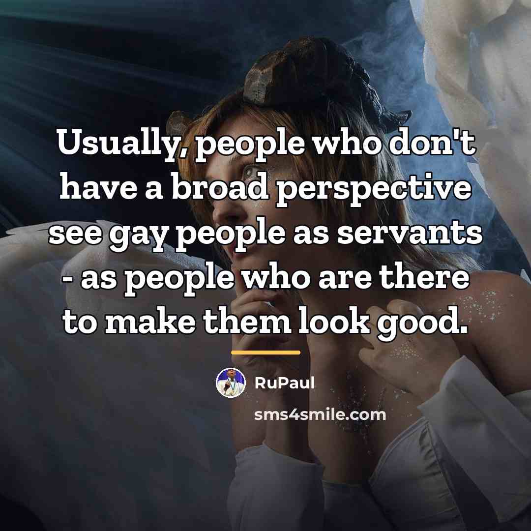 “Usually, people who don't have a broad perspective see gay…” quote by RuPaul