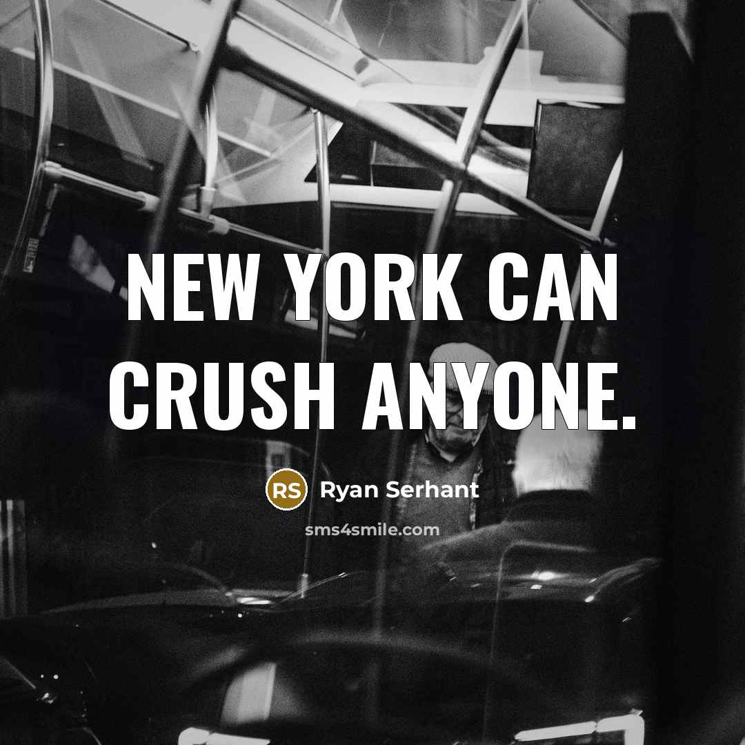 “New York can crush anyone.…” quote by Ryan Serhant