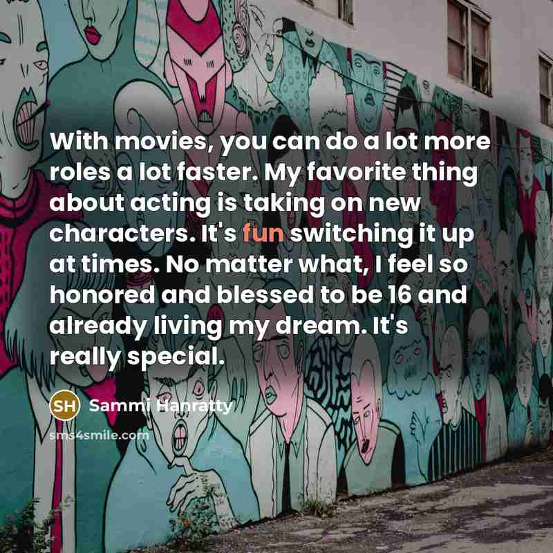 “With movies, you can do a lot more roles a…” quote by Sammi Hanratty
