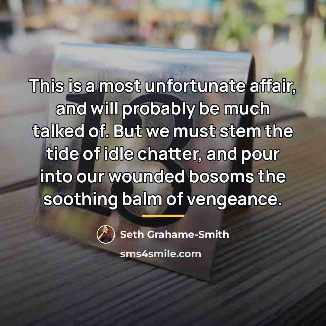 “This is a most unfortunate affair, and will probably be…” quote by Seth Grahame-Smith