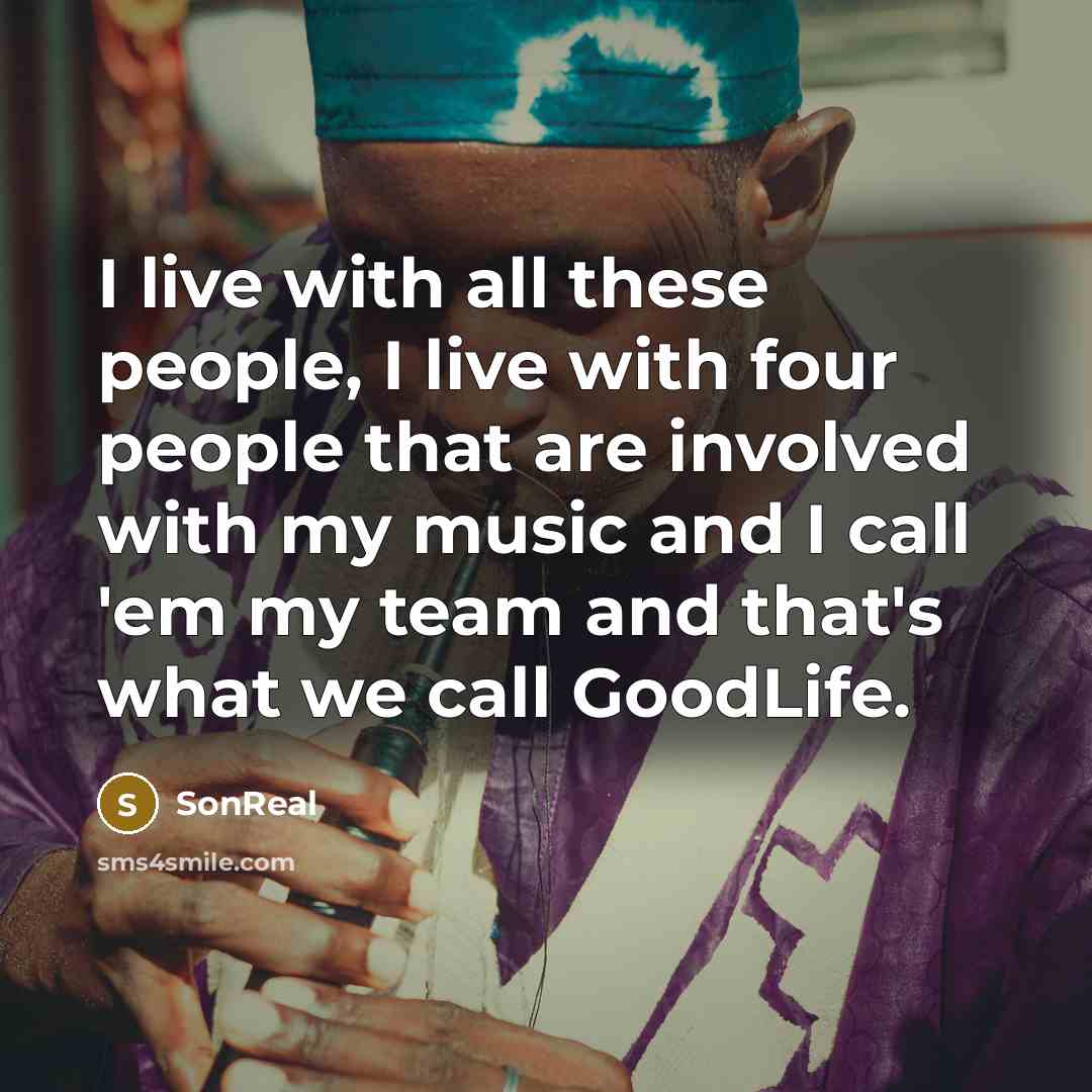 “I live with all these people, I live with four…” quote by SonReal