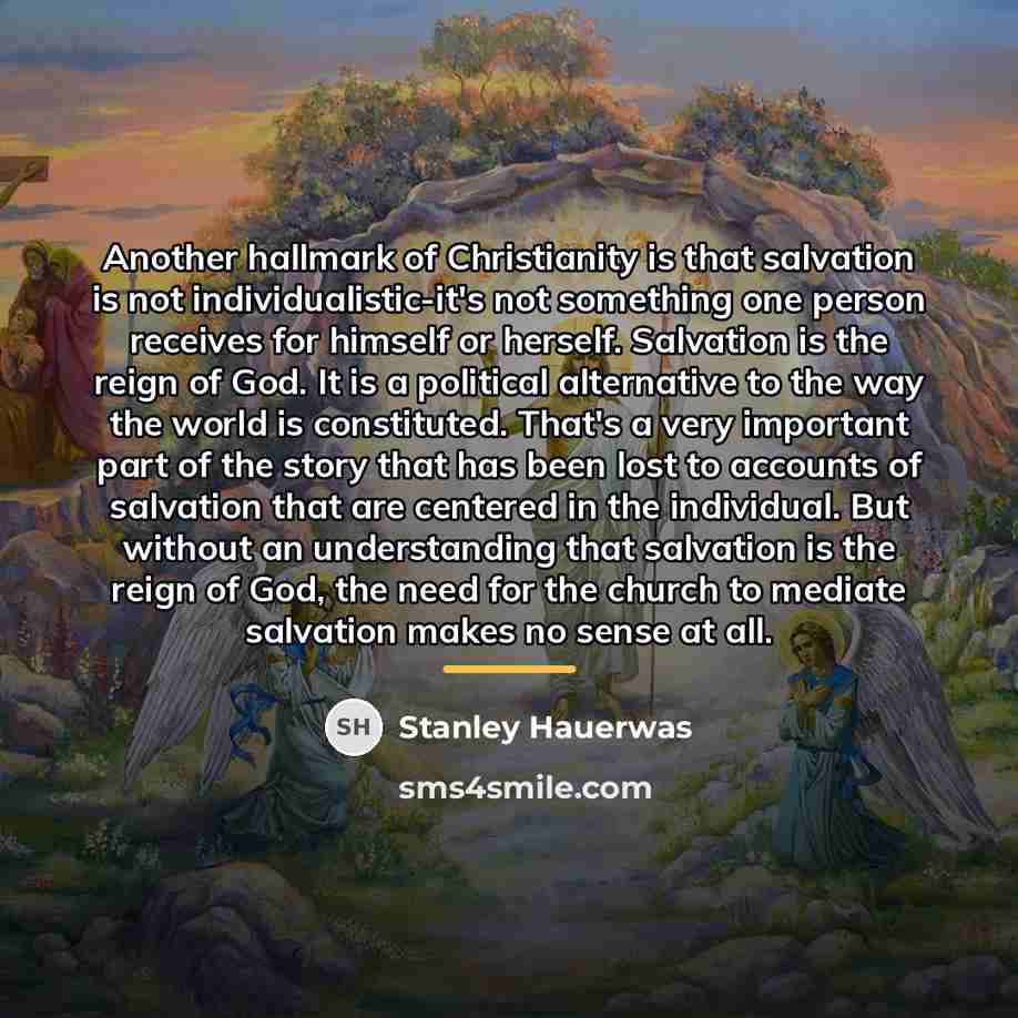 “Another hallmark of Christianity is that salvation is not individualistic-it's…” quote by Stanley Hauerwas