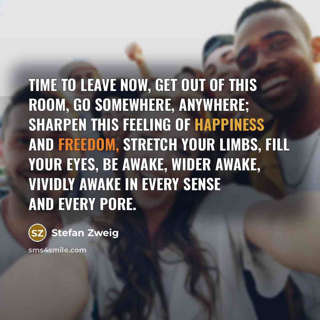 “Time to leave now, get out of this room, go…” quote by Stefan Zweig