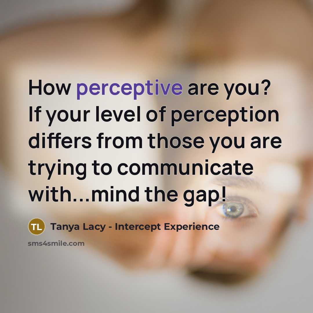 “How perceptive are you? If your level of perception differs…” quote by Tanya Lacy - Intercept Experience