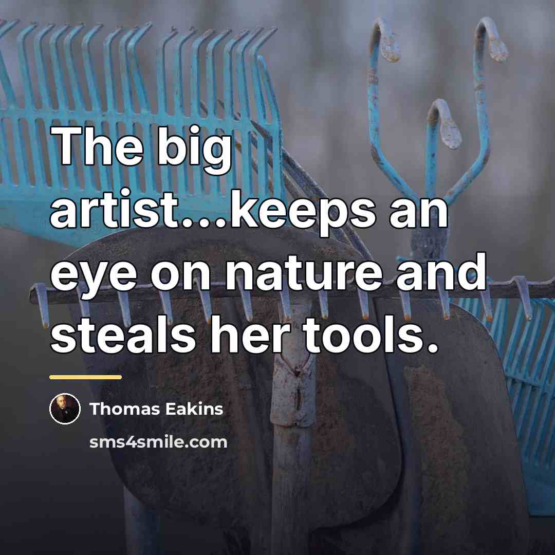 “The big artist...keeps an eye on nature and steals her…” quote by Thomas Aikens