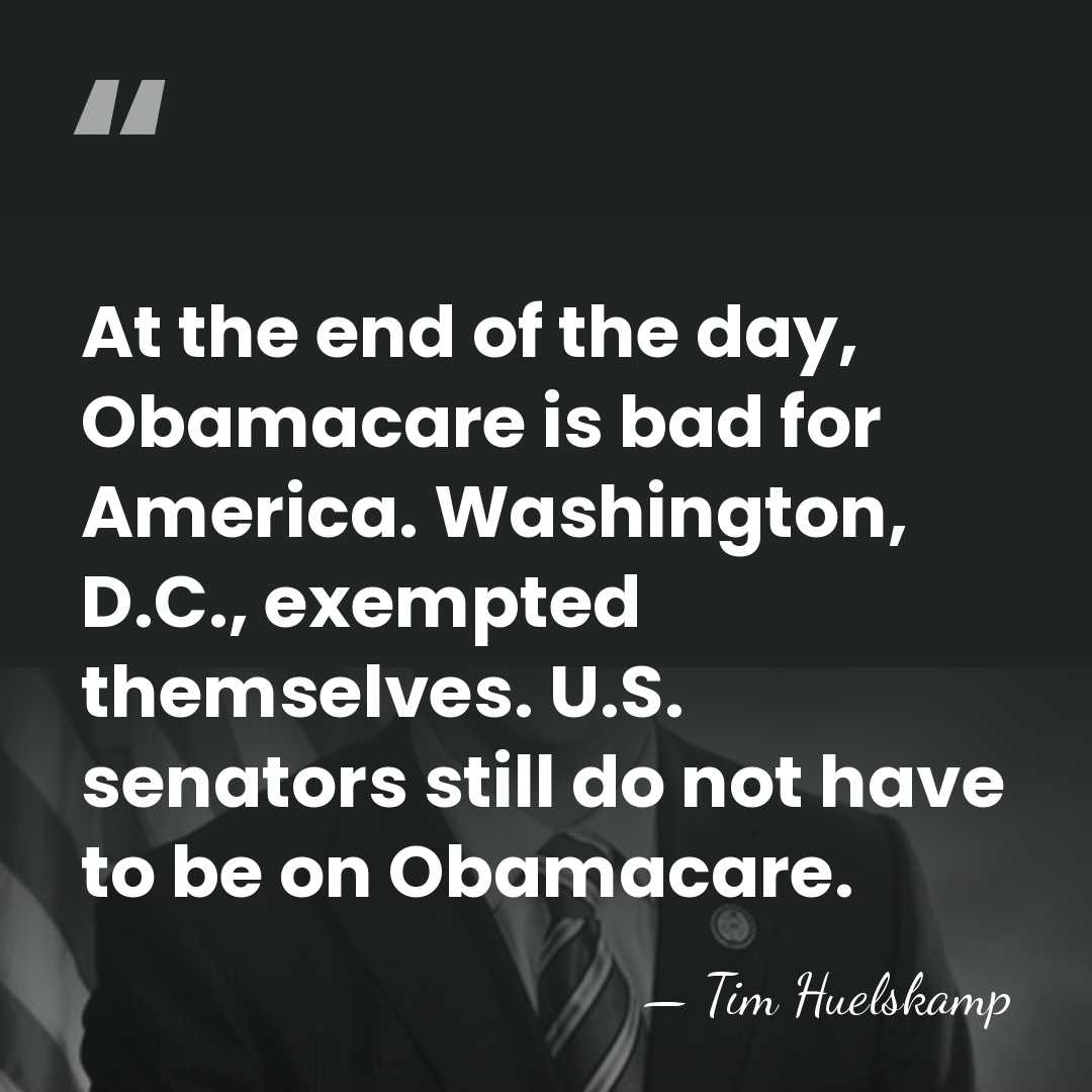 At the end of the day, Obamacare is bad for America. Washington,&hellip; - Tim Huelskamp