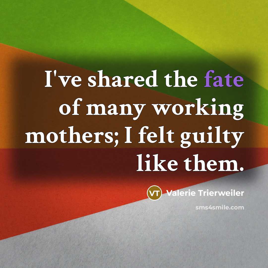 “I've shared the fate of many working mothers; I felt…” quote by Valerie Trierweiler