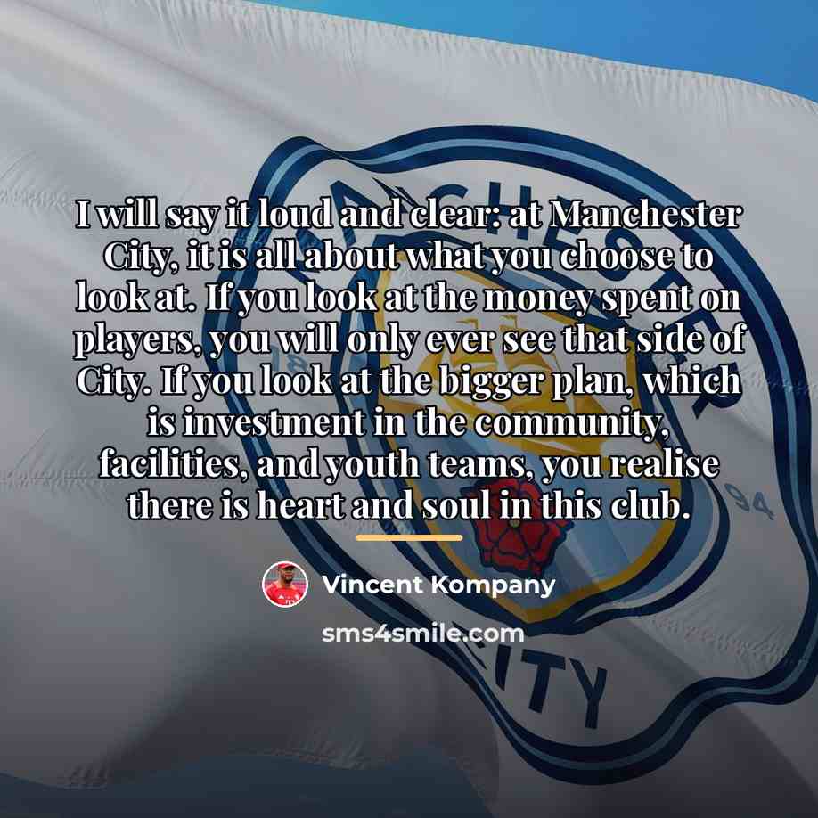 “I will say it loud and clear: at Manchester City,…” quote by Vincent Kompany
