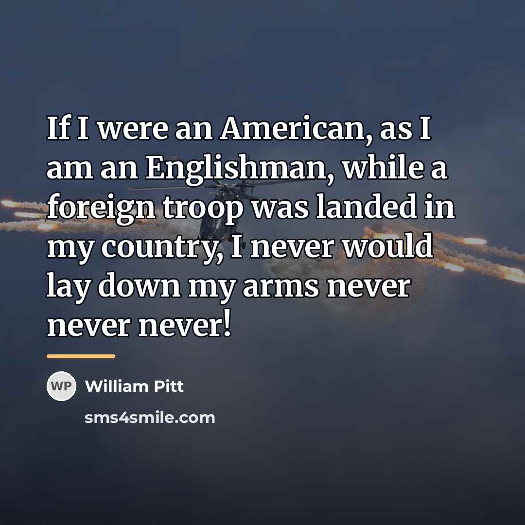 “If I were an American, as I am an Englishman,…” quote by William Pitt