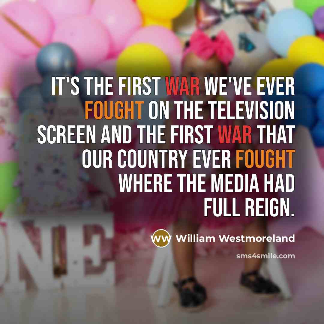 “It's the first war we've ever fought on the television…” quote by William Westmoreland