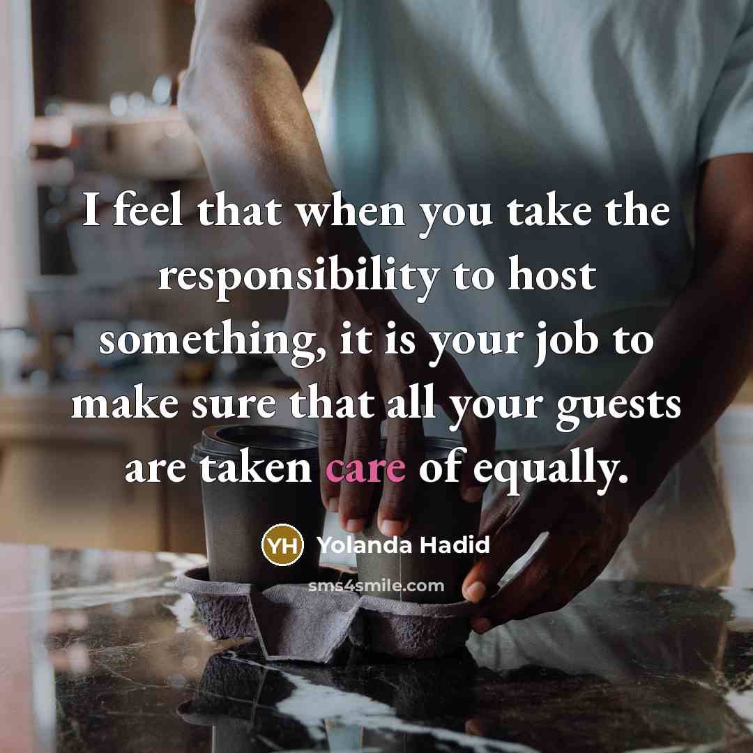 “I feel that when you take the responsibility to host…” quote by Yolanda Hadid