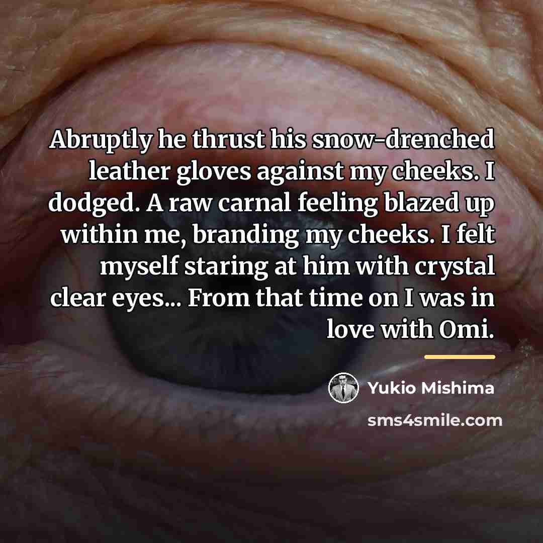 “Abruptly he thrust his snow-drenched leather gloves against my cheeks.…” quote by Yukio Mishima