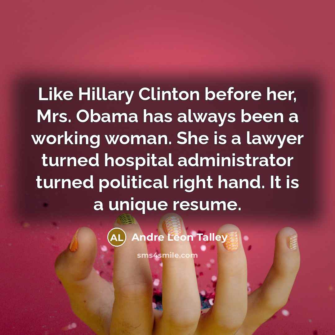 “Like Hillary Clinton before her, Mrs. Obama has always been…” quote by Andre Leon Talley