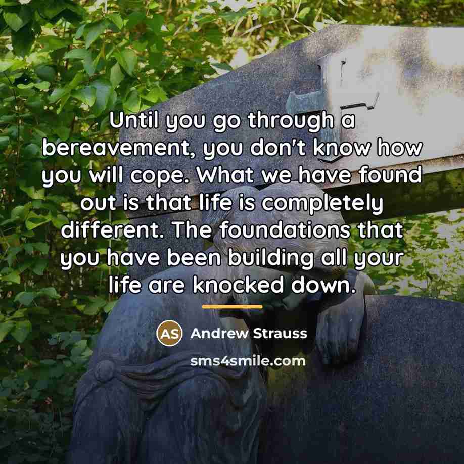 “Until you go through a bereavement, you don't know how…” quote by Andrew Strauss