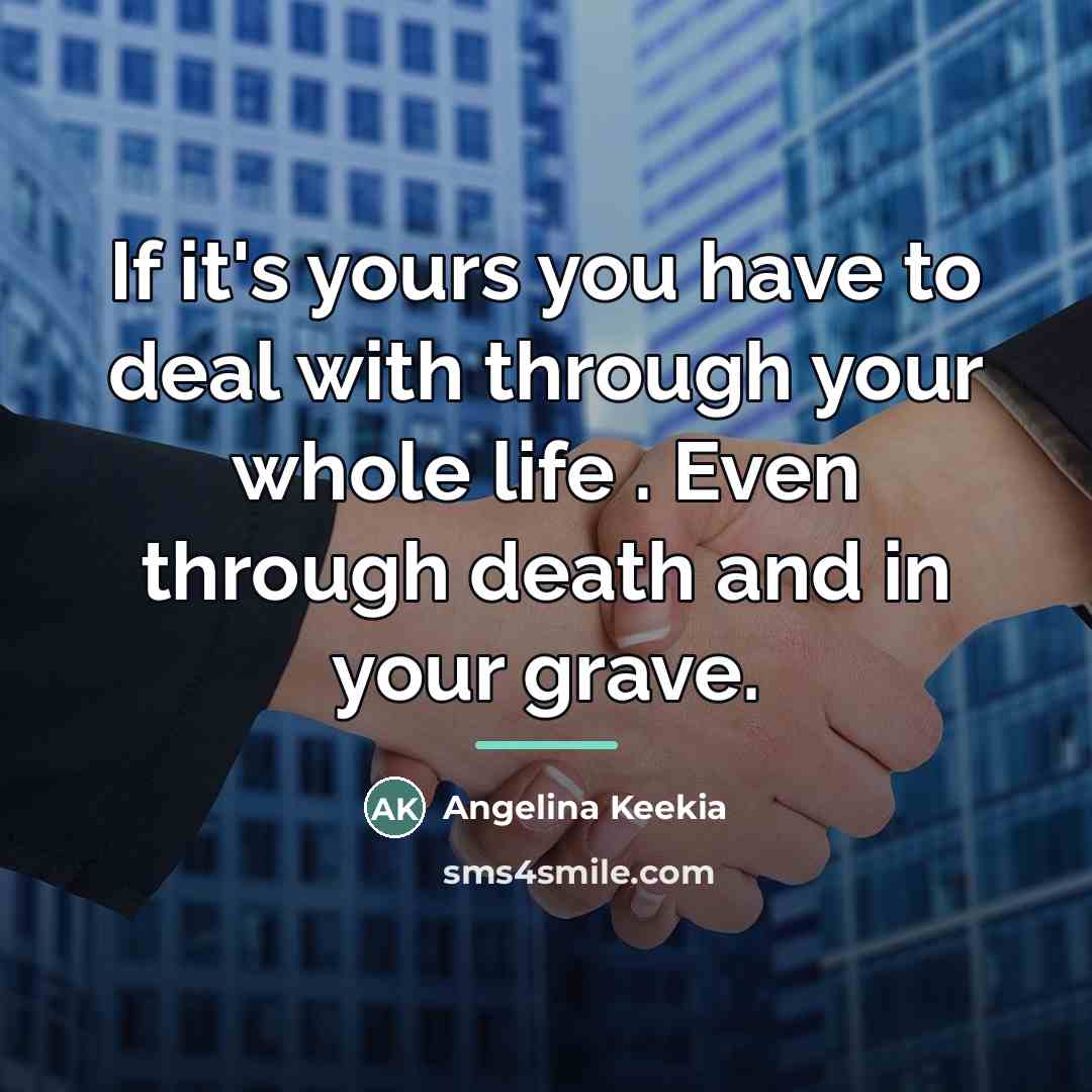 “If it's yours you have to deal with through your…” quote by Angelina Keekia