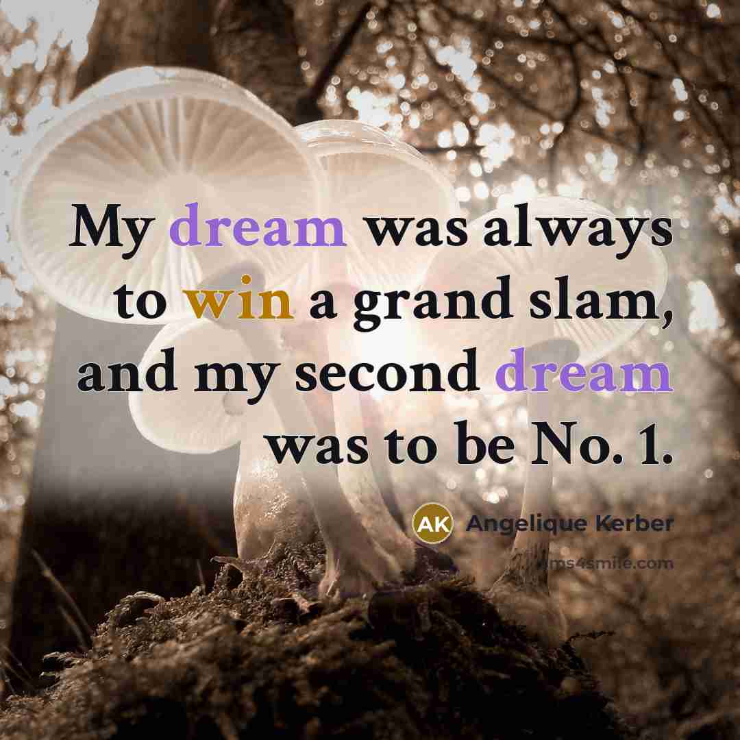 “My dream was always to win a grand slam, and…” quote by Angelique Kerber