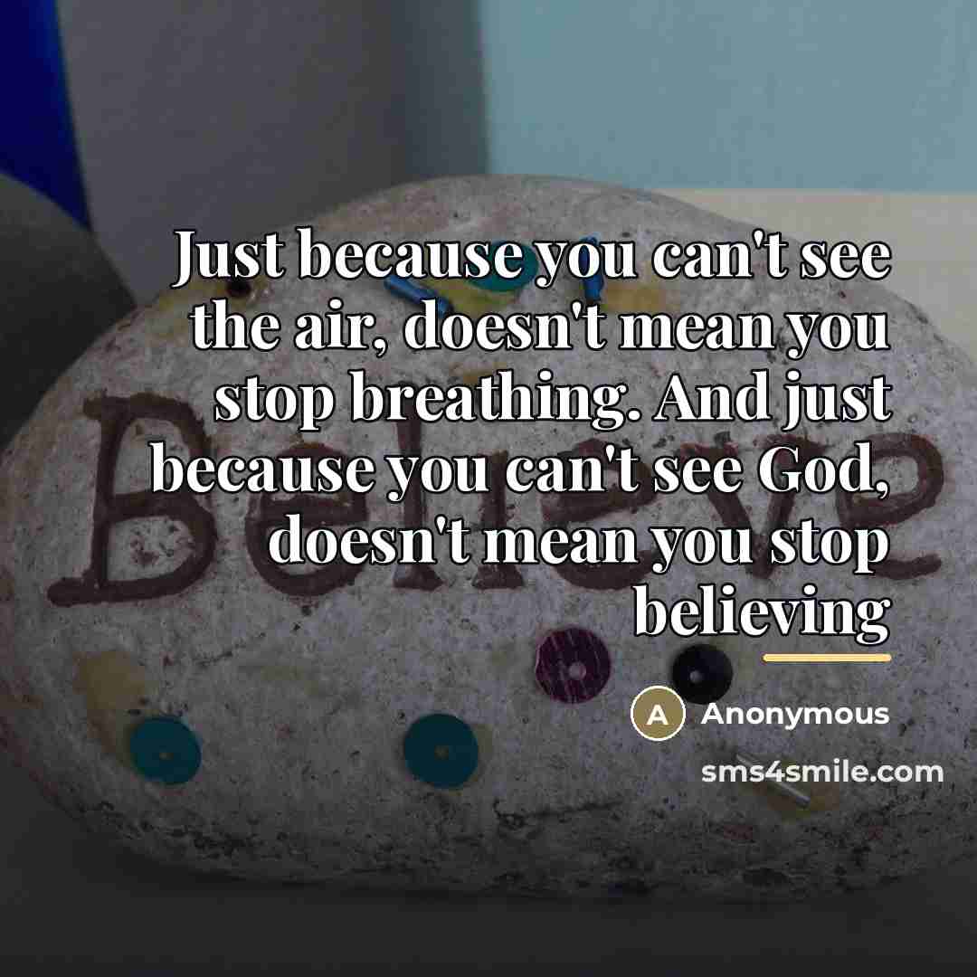 “Just because you can't see the air, doesn't mean you…” quote by Anonymous