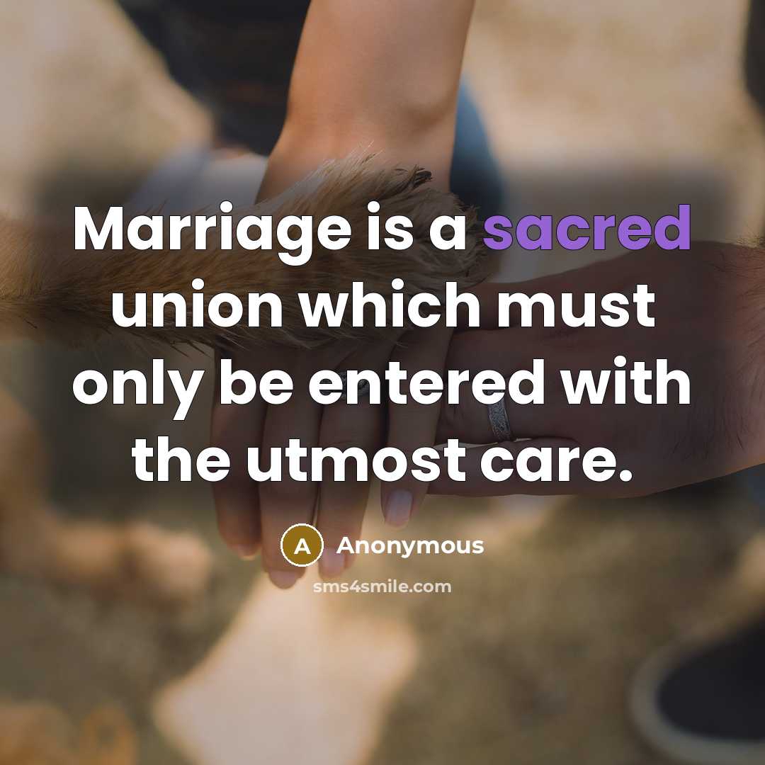 “Marriage is a sacred union which must only be entered…” quote by Anonymous