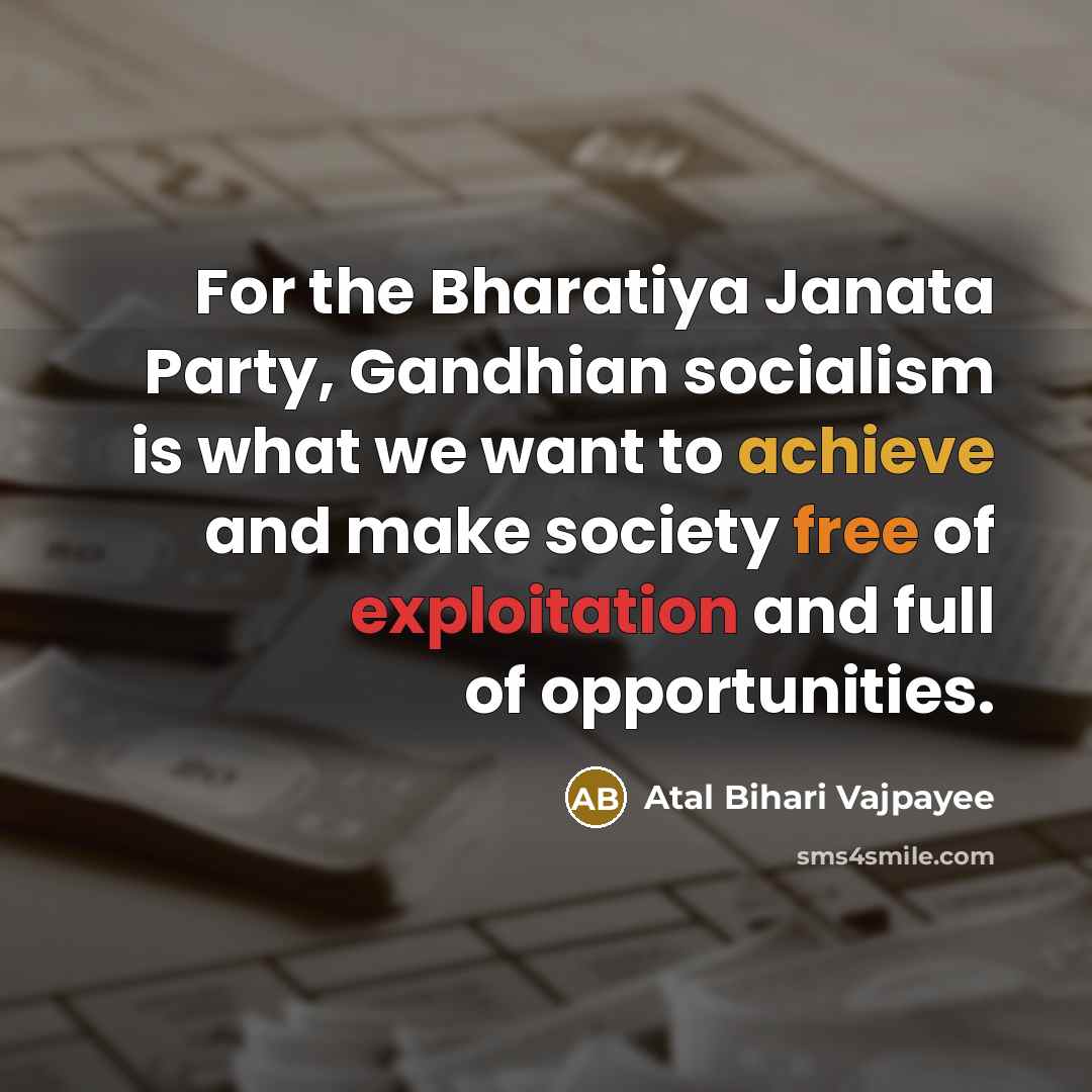 “For the Bharatiya Janata Party, Gandhian socialism is what we…” quote by Atal Bihari Vajpayee