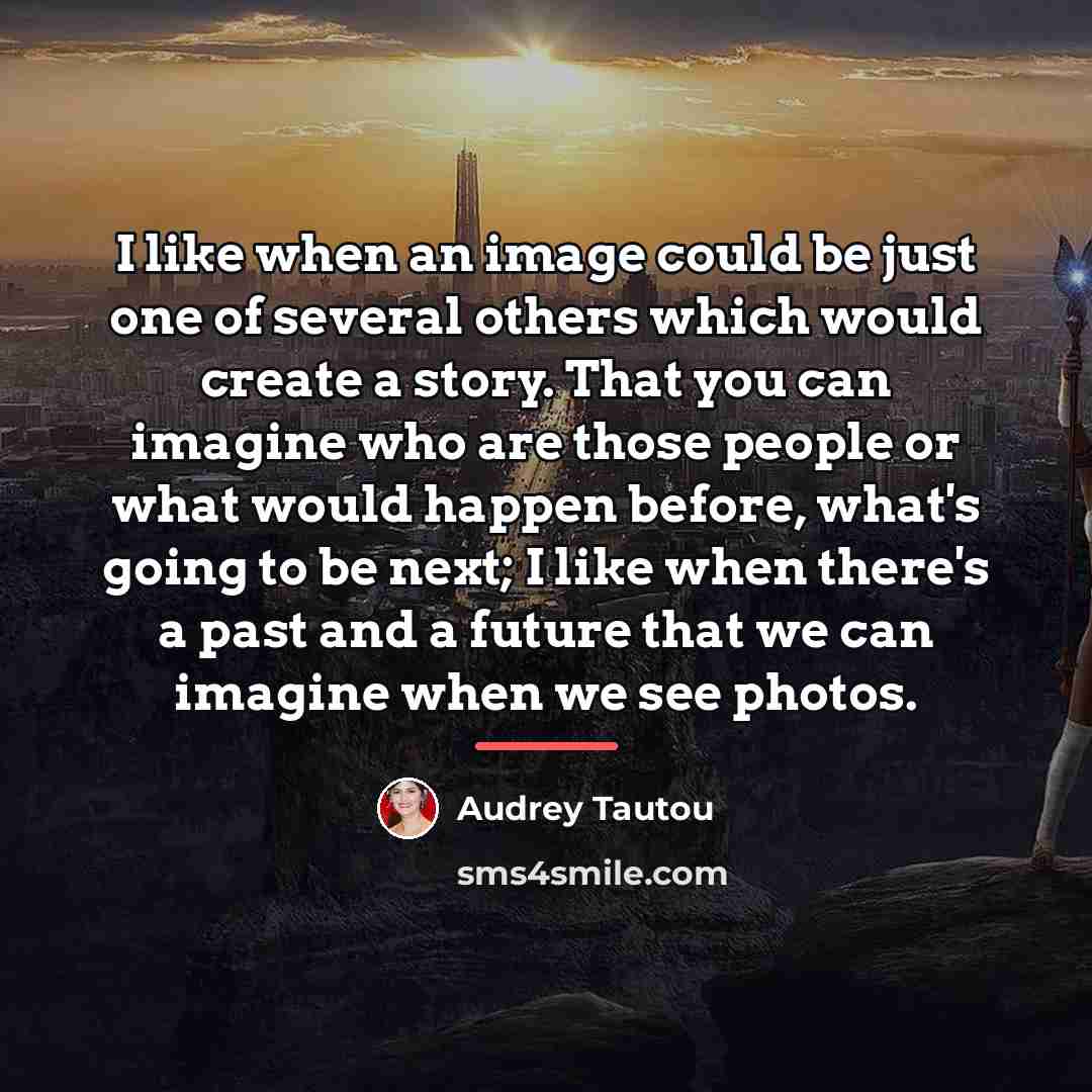“I like when an image could be just one of…” quote by Audrey Tautou