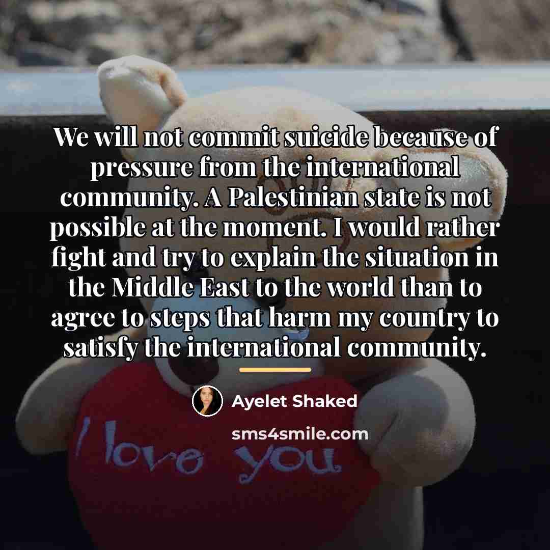 “We will not commit suicide because of pressure from the…” quote by Ayelet Shaked
