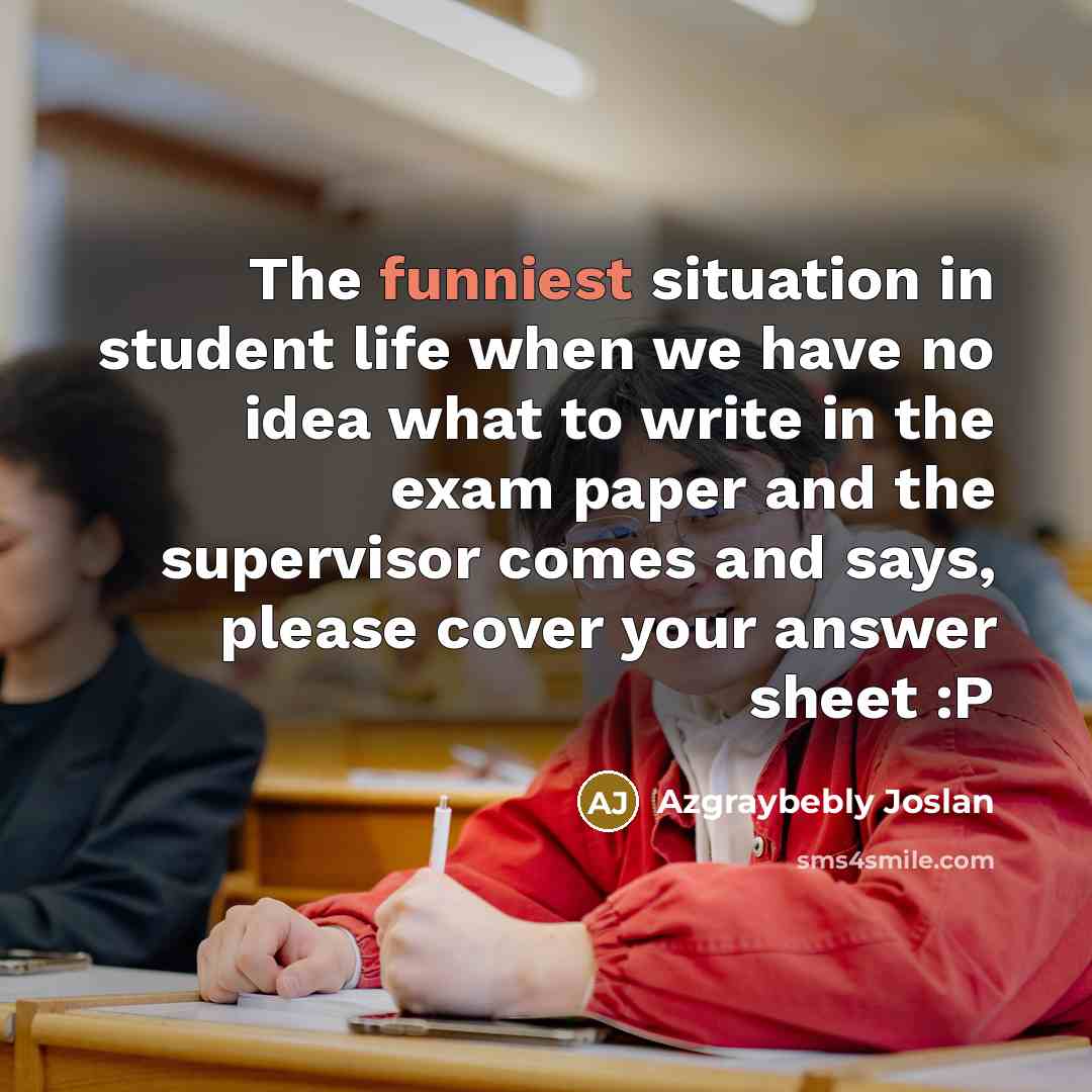 “The funniest situation in student life when we have no…” quote by Azgraybebly Joslan