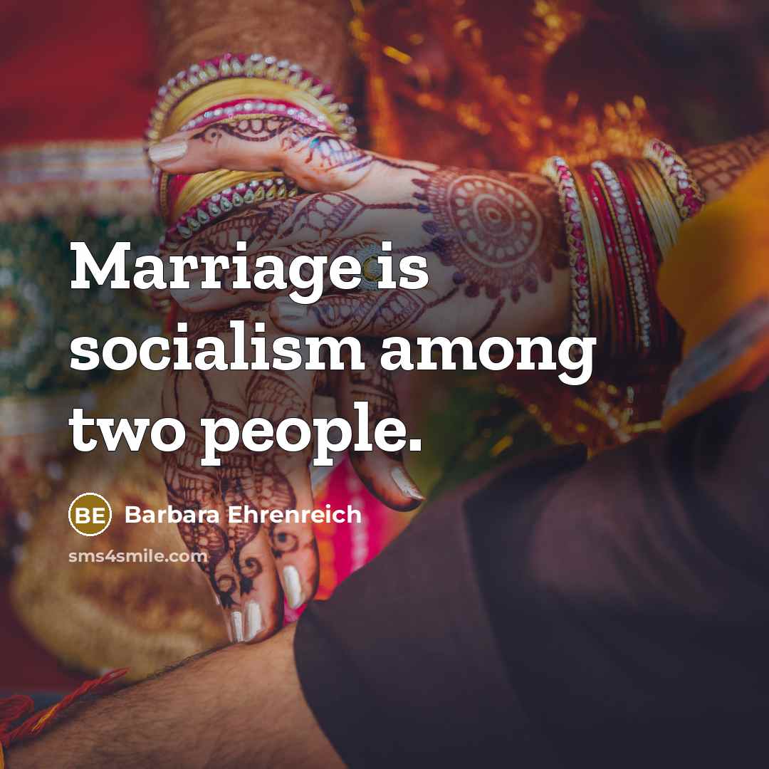 “Marriage is socialism among two people.…” quote by Barbara Ehrenreich