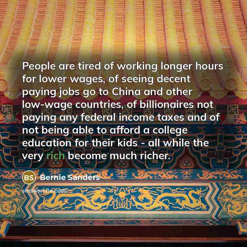 “People are tired of working longer hours for lower wages,…” quote by Bernie Sanders
