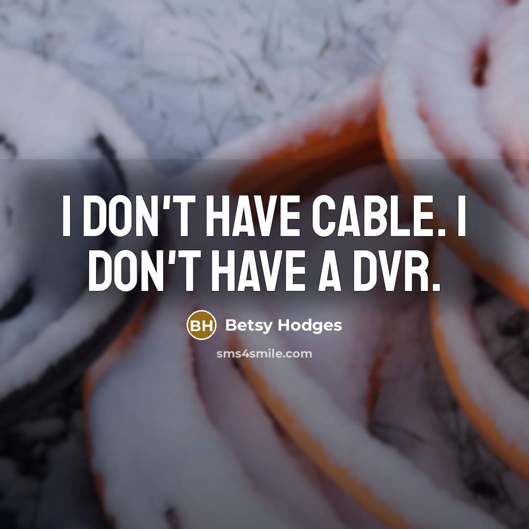 “I don't have cable. I don't have a DVR.…” quote by Betsy Hodges
